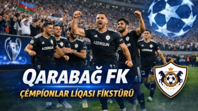 Azərbaycan futbolunun Avropadakı əsas təmsilçilərindən olan Qarabağ FK-nın Çempionlar Liqasındakı